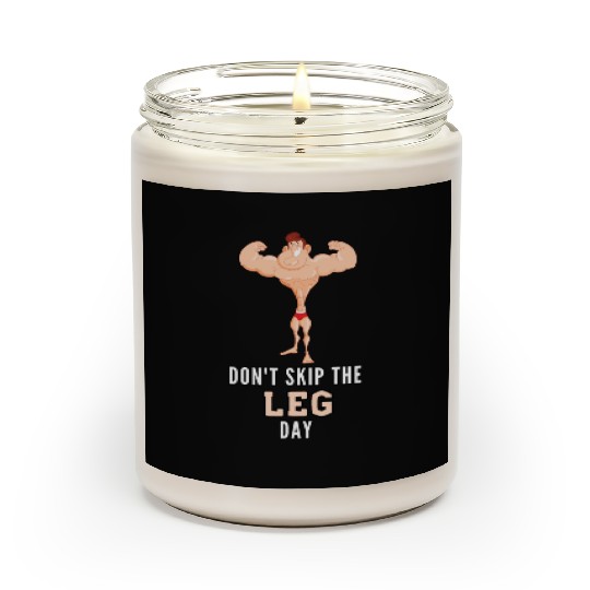 Don't Skin The Leg Day Scented Candles