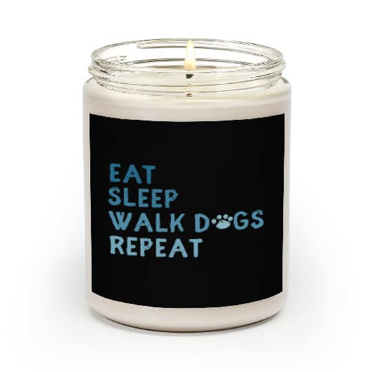 Eat Sleep Walk Dog Repeat Walking Scented Candles dog owne