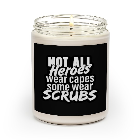 Not all heroes wear capes, some wear scrubs Scented Candles