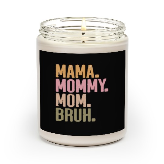 MAMA MOMMY MOM BRUH Scented Candles