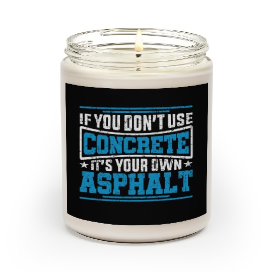 Cute If You Dont Use Concrete Its Your Own Asphalt Scented Candles