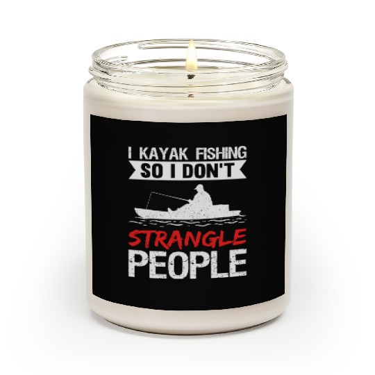 I Kayak Fishing So I Don t Strangle People Scented Candles