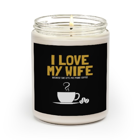 I love my Wife Coffee Latte Art Barista Queen Scented Candles