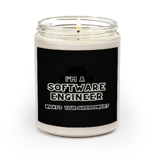 I'm a software engineer; what's your superpower? Scented Candles