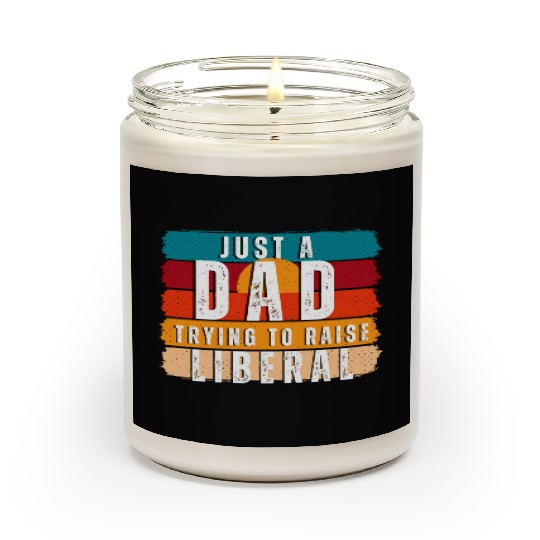 Just A Dad Trying To Raise A Liberal Scented Candles