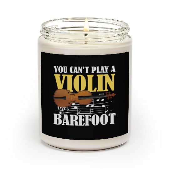 You Can't Play Violin Barefoot Scented Candles