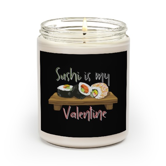 Delicious Sushi Is My Valentine Scented Candles