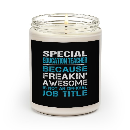 Special Education Teacher Scented Candles - Freaking Aweso