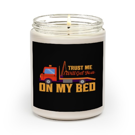 Trust Me I Will Get You On My Bed Tow Truck Driver Scented Candles