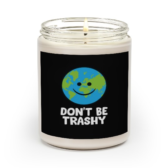 Dont Be Trashy Save The Planet Nature Earth Scented Candles