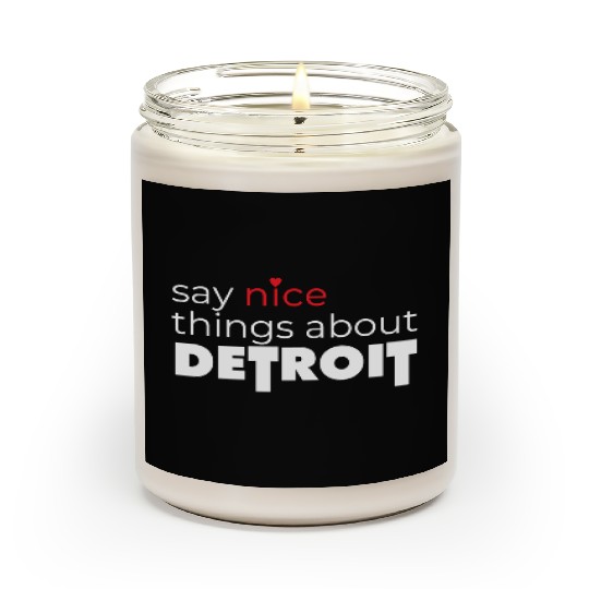 Say Nice Things About Detroit Scented Candles