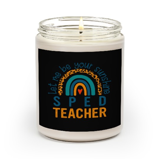 Let me be your sunshine SPED TEACHER Scented Candles
