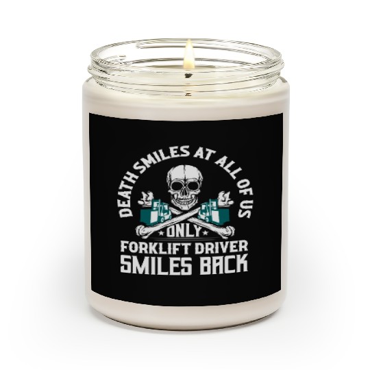 Death Smiles At All Of Us Only Forklift Driver For Scented Candles