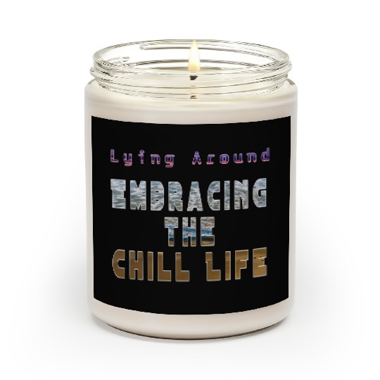 Lying around embracing the life Scented Candles