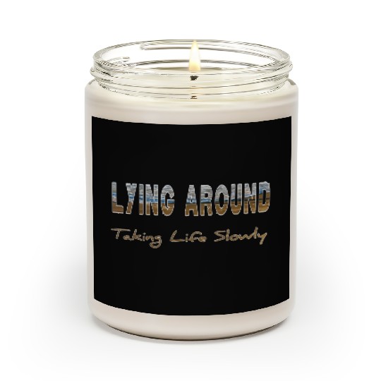 Lying around taking life slowly Scented Candles