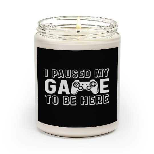 i paused my game to be here gift for gamer Scented Candles
