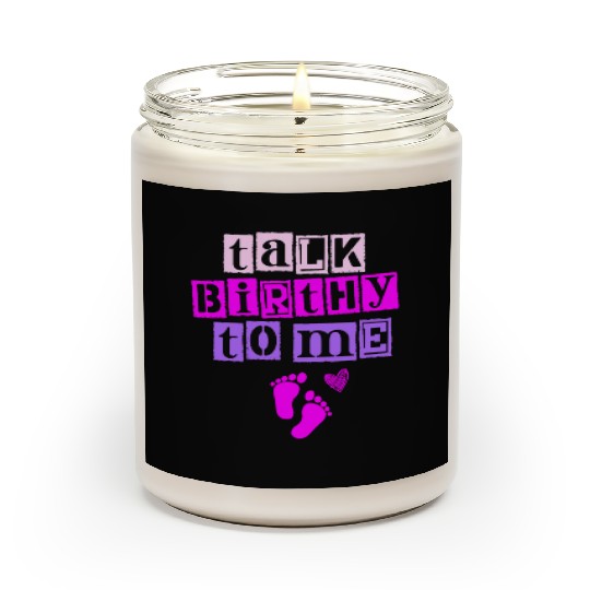 Talk Birthy To Me Doula Pregnancy Midwife Scented Candles