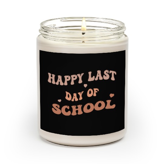 Happy Last Day Of School teacher for kids and girl Scented Candles