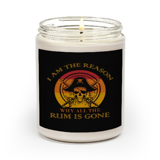 I Am The Reason Why All The Rum Is Gone Drinking Scented Candles