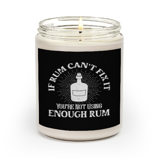 If Rum Can't Fix It You're Not Using Enough Rum Pi Scented Candles