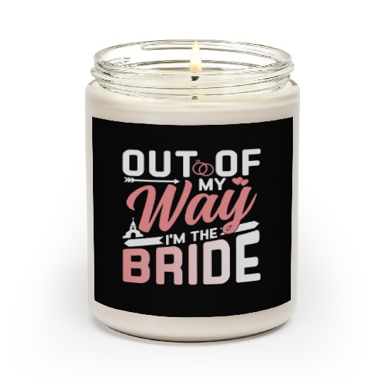 Out Of My Way I'm The Bride Bachelorette Wedding Scented Candles