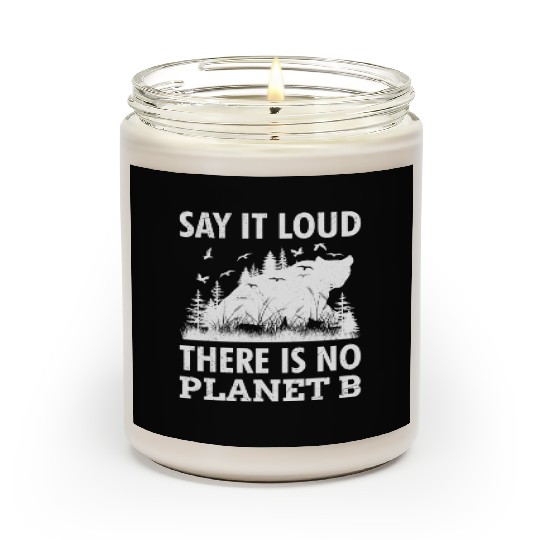 Say it loud There is no Planet B environment Scented Candles