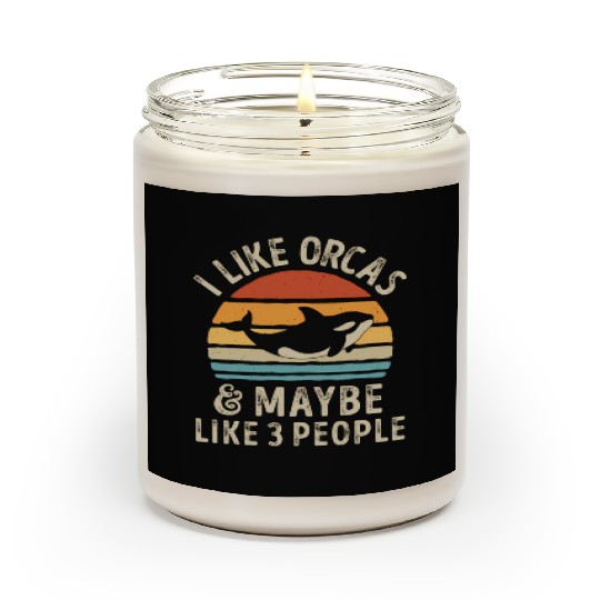 I Like Orcas And Maybe 3 People Orca Killer Whale Scented Candles