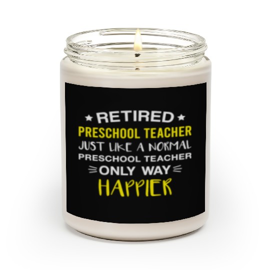 Retired Preschool Teacher Only Way Happier Funny Scented Candles