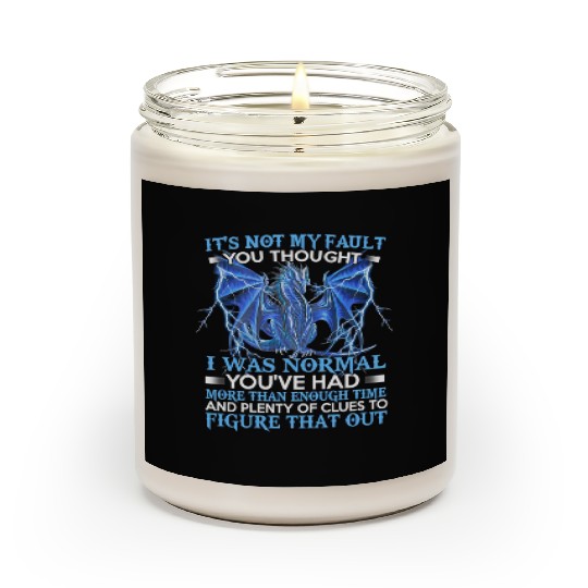 Dragon It'S Not My Fault You Thought I Was Normal Scented Candles