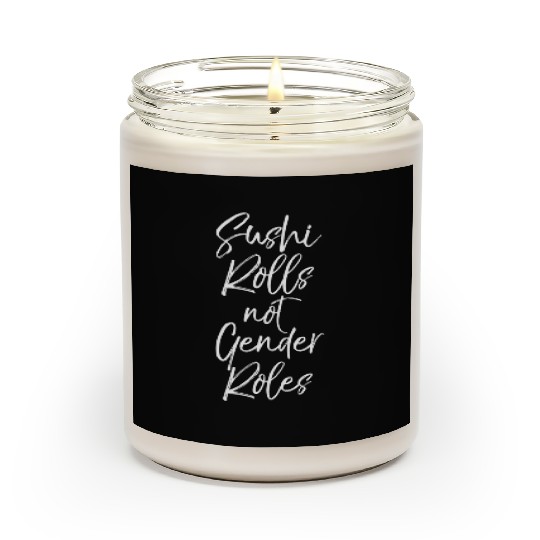 Gender Equality Quote Sushi Rolls Not Gender Roles Scented Candles