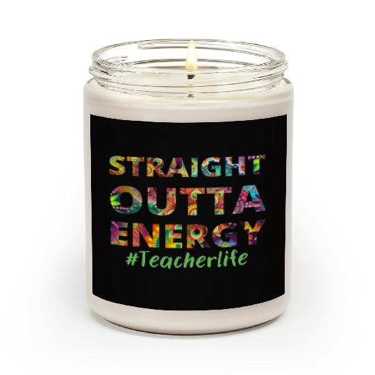 Straight Outta Energy teacher life Scented Candles