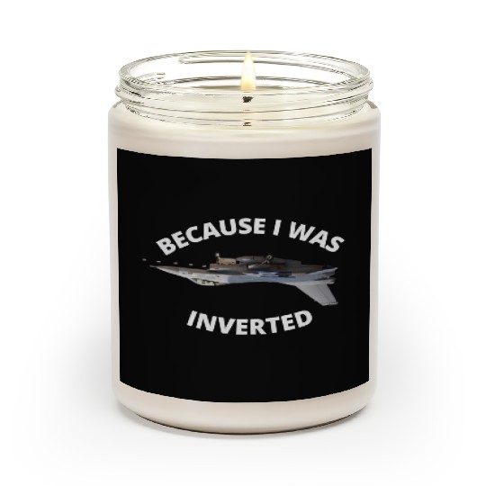 Because I Was Inverted Top Pilots Scented Candles