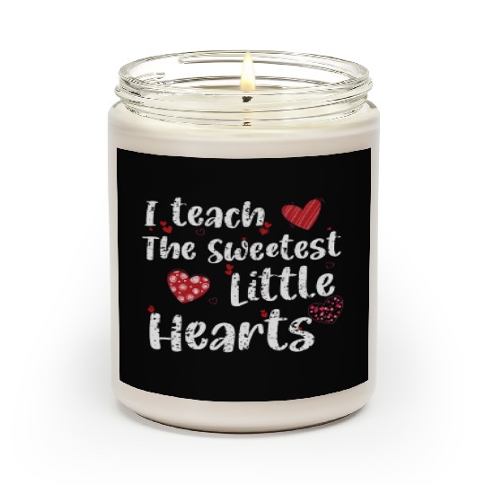 I Teach The Sweetest Hearts Preschool Teacher Day Scented Candles