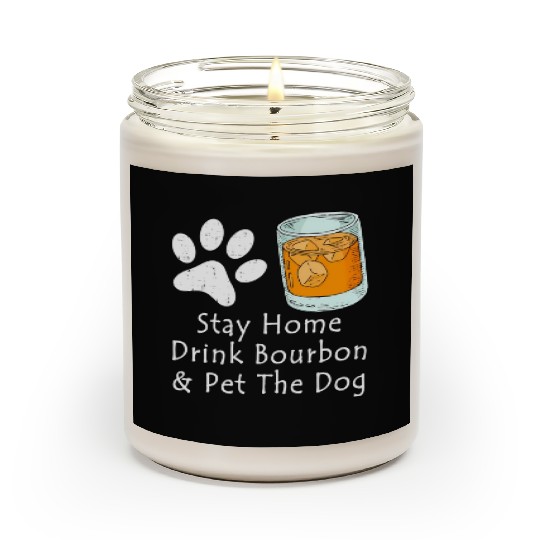 Stay Home Drink Bourbon And Pet The Dog Scented Candles