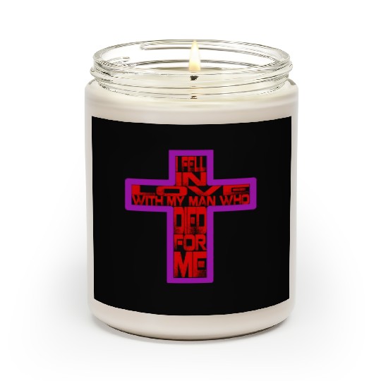 I Fell In Love With Man Who Died For Me Christian Scented Candles