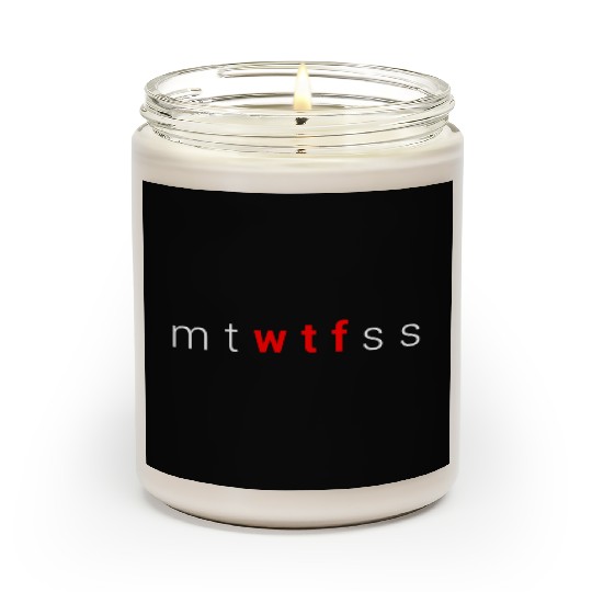 Mtwtfss Wtf Days Of The Week Meme Quote Friend Scented Candles