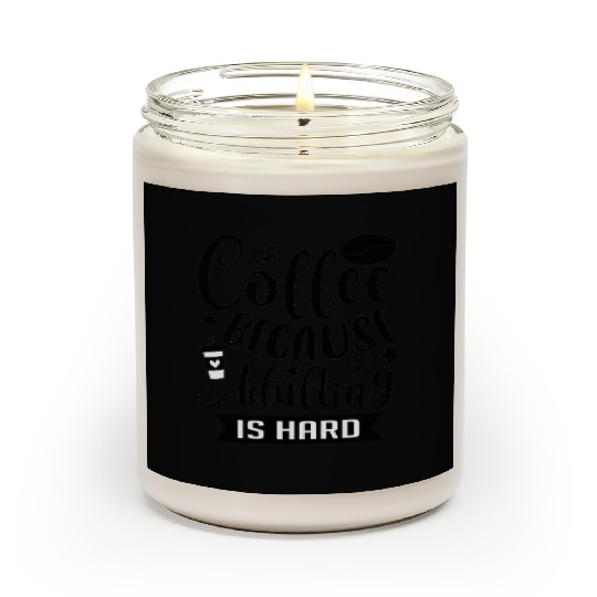 Coffee Because Adulting is Hard Coffee Addiction Scented Candles