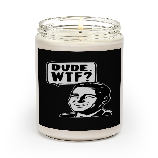 Dude WTF ©WhiteTigerLLC.Com LIKE US ON FACEBOOK Scented Candles