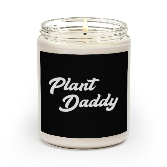Plant Daddy Funny Gardening for Men Gardener Dad F Scented Candles