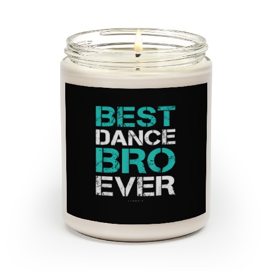 Best Dance Bro Ever Brother Dance Scented Candles