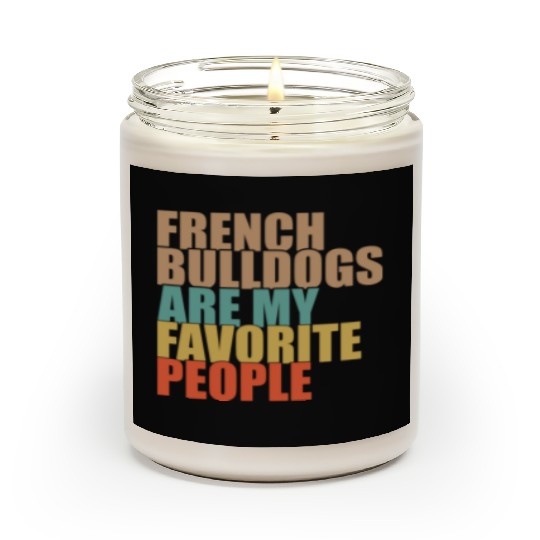 French Bulldogs Are My Favorite People Dog Lover Scented Candles