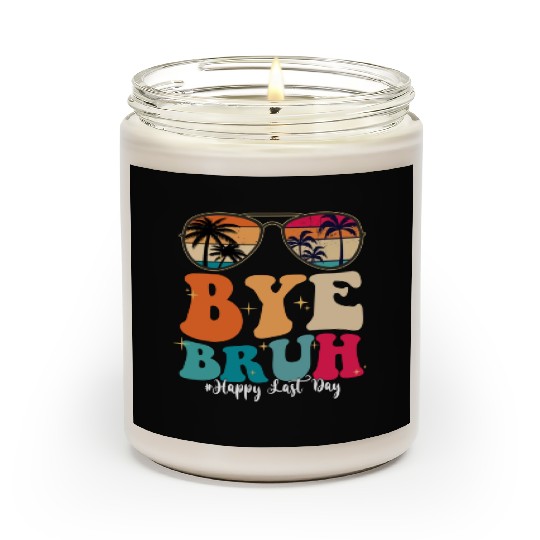 Bye Bruh Happy Last Day Of School Teacher Summer Scented Candles