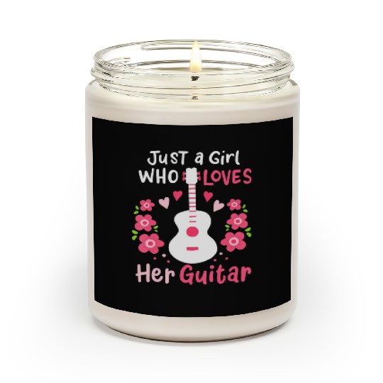 Guitar Guitarist Just A Girl Who Loves Her Guitar Scented Candles