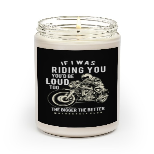 If I Was Riding You You'D Be Loud Too Motorcycle Scented Candles