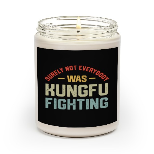 Surely Not Everybody Was Kungfu Fighting S Scented Candles