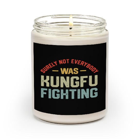 Surely Not Everybody Was Kungfu Fighting S Scented Candles