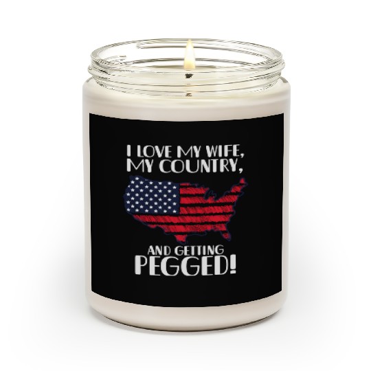 I LOVE MY WIFE, MY COUNTRY, AND GETTING PEGGED! Scented Candles