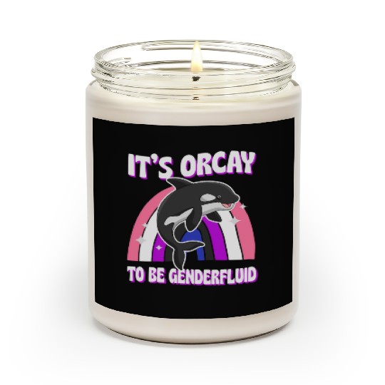 It'S Orcay To Be Genderfluid Lgbtq Ally Orca Whale Scented Candles