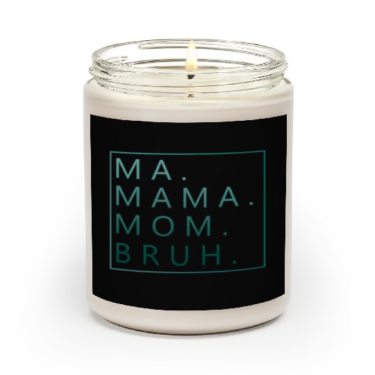 Ma Mama Mom Bruh Green Quote Scented Candles