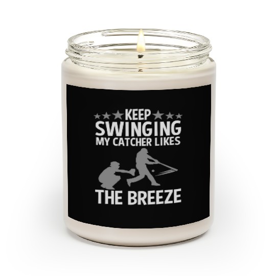 Baseball Pitcher Keep Swinging My Catcher Likes Scented Candles